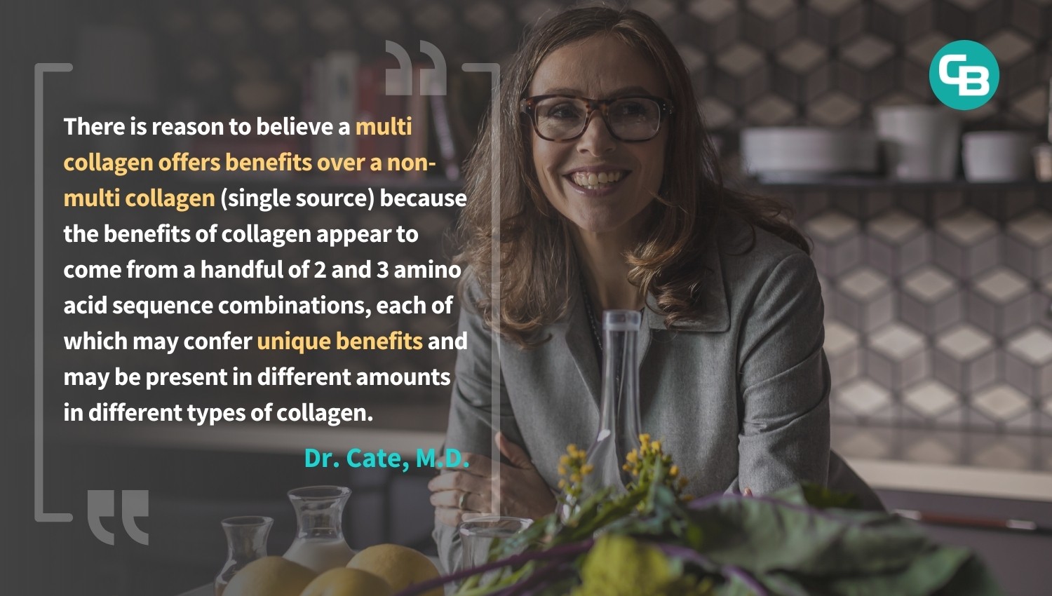 Multi Collagen Benefits over Single Source Quote from Dr. Cate